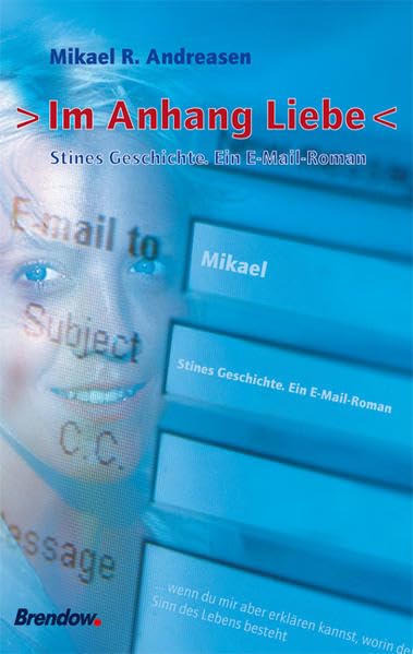 Im Anhang Liebe. Stines Geschichte. Ein E-Mail-Roman Classics