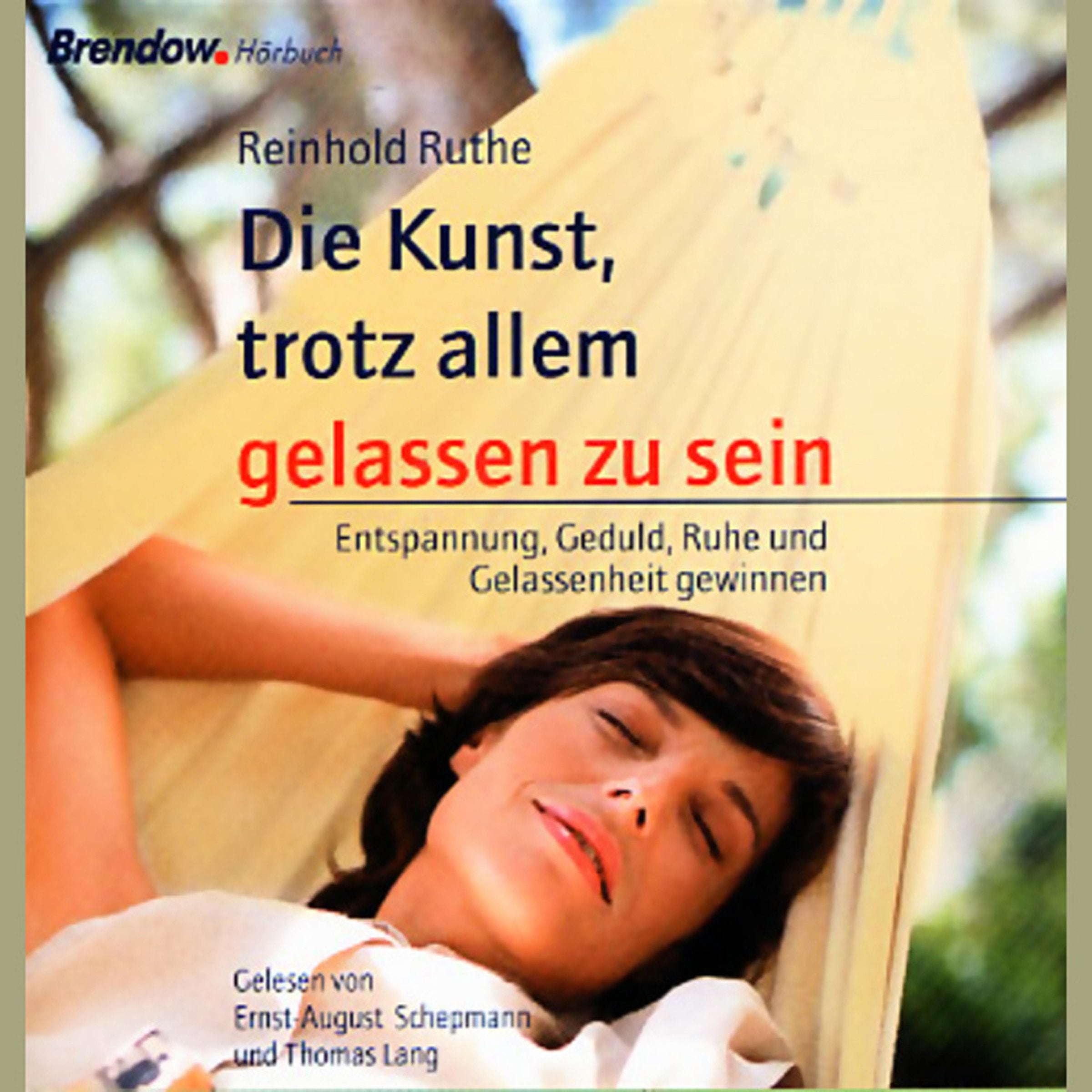 Die Kunst, trotz allem gelassen zu sein: Entspannung, Geduld, Ruhe und Gelassenheit gewinnen Lifestyle