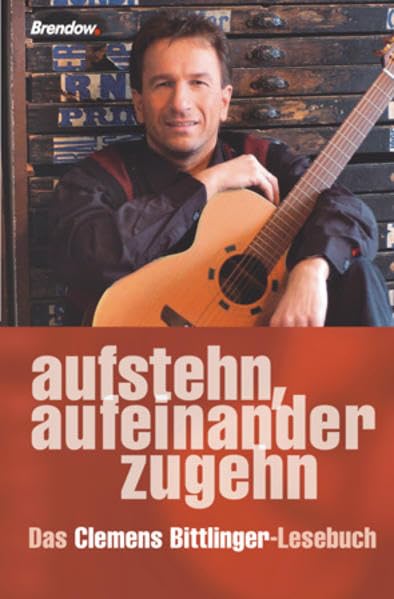 Aufstehn, aufeinander zugehn - Das Clemens Bittlinger-Lesebuch Contemporary literature