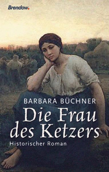 Die Frau des Ketzers: Historischer Roman Historical Fiction