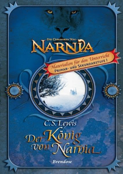 Der König von Narnia. Materialien für den Unterricht: Materialien für den Unterricht - Primar- und Sekundarstufe 1 Learning & Reference