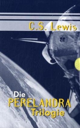 Die Perelandra-Trilogie: Jenseits des schweigenden Sterns; Perelandra; Die böse Macht Contemporary literature