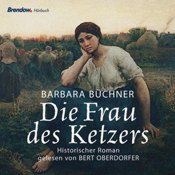 Die Frau des Ketzers: Historischer Roman: Historischer Roman. Autorisierte, gekürzte Lesefassung Historical Fiction