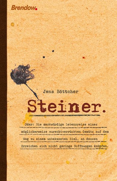 Steiner: oder: Die merkwürdige Lebensreise eines möglicherweise zurechtverrückten Gemüts auf dem Weg zu einem unbekannten Ziel, an dessen Erreichen sich nicht geringe Hoffnungen knüpfen Contemporary literature