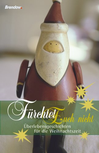 Fürchtet euch nicht!: Überlebensgeschichten für die Weihnachtszeit Fiction