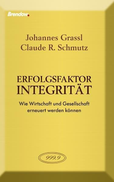 Erfolgsfaktor Integrität: Wie Wirtschaft und Gesellschaft erneuert werden können Law