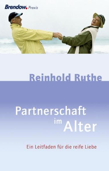 Partnerschaft im Alter: Ein Leitfaden für die reife Liebe Partnership & Love