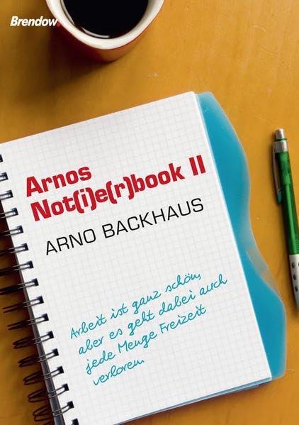 Arnos Not(i)erbook II - Arbeit ist ganz schön, aber es geht dabei auch jede Menge Freizeit verloren: Arbeit ist ganz schön, aber es geht dabei auch ... Freizeit verloren.. Notizblock mit Sprüchen Leisure, Home & Garden
