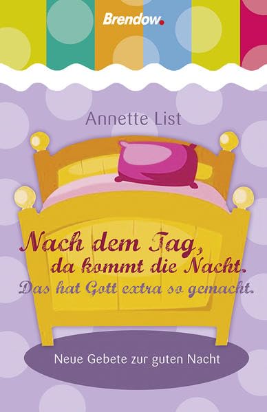 Nach dem Tag, da kommt die Nacht. Das hat Gott extra so gemacht: Neue Gebete zur guten Nacht Non-fiction