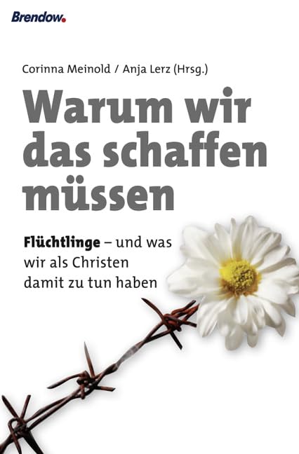Warum wir das schaffen müssen!: Flüchtlinge - und was wir als Christen damit zu tun haben Religion & Esotericism