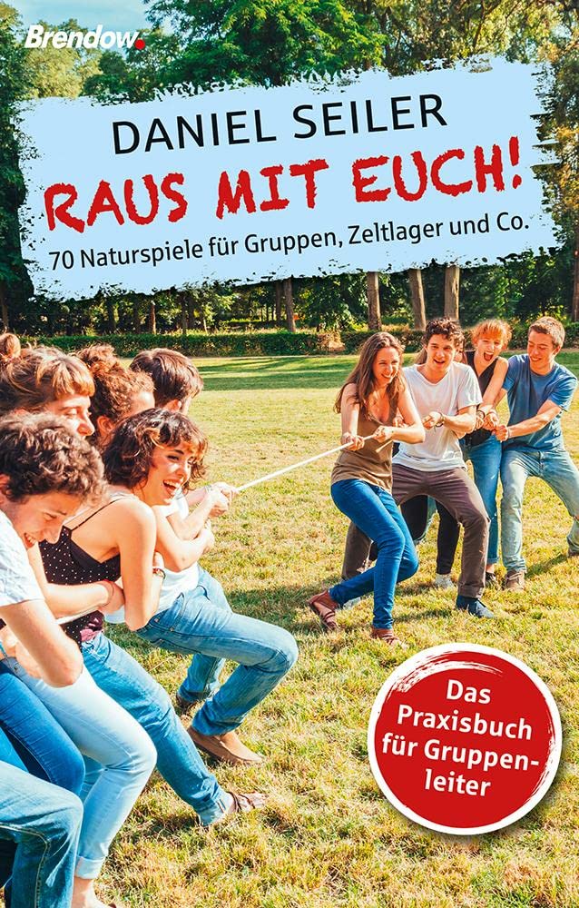 Raus mit euch!: 70 Naturspiele für Gruppen, Zeltlager und Co. Leisure & Fun