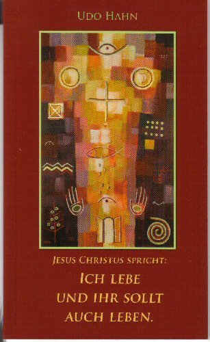 Ich lebe und Ihr sollt auch leben: Auslegung zur Jahreslosung 2008 Religion & Esotericism