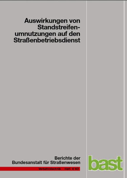 Auswirkungen von Standstreifenumnutzungen auf den Straßenbetriebsdienst (Verkehrstechnik) Business & Technology