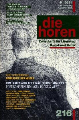 die horen - Zeitschrift für Literatur, Kunst und Kritik: Gert Heidenreich /Nährstoff des Neides. Vom langen Atem der Erzähler des Einmaligen / ... Ost & West (die horen-Literaturzeitschrift) Contemporary literature Books