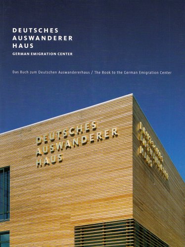 Deutsches Auswandererhaus. German Emigration Center: Das Buch zum Deutschen Auswandererhaus; The Book to the German Emigration Center. Hrsg. v. Dtsch. Auswandererhaus Bremerhaven. Text dtsch.-engl. Classics