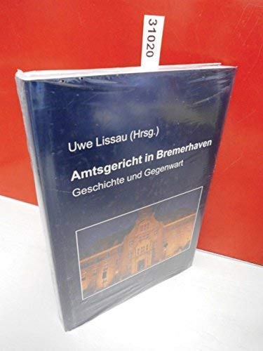 Amtsgericht in Bremerhaven - Geschichte und Gegenwart: Beiträge aus Justiz, Forschung und Denkmalpflege Classics
