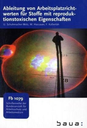 Ableitung von Arbeitsplatzrichtwerten für Stoffe mit reproduktionstoxischen Eigenschaften (Forschung) Law