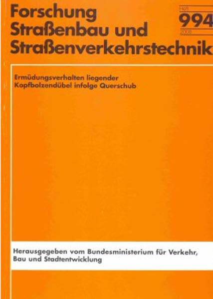 Ermüdungsverhalten liegender Kopfbolzendübel infolge Querschub (Forschung - Strassenbau und Verkehrstechnik) Business & Technology