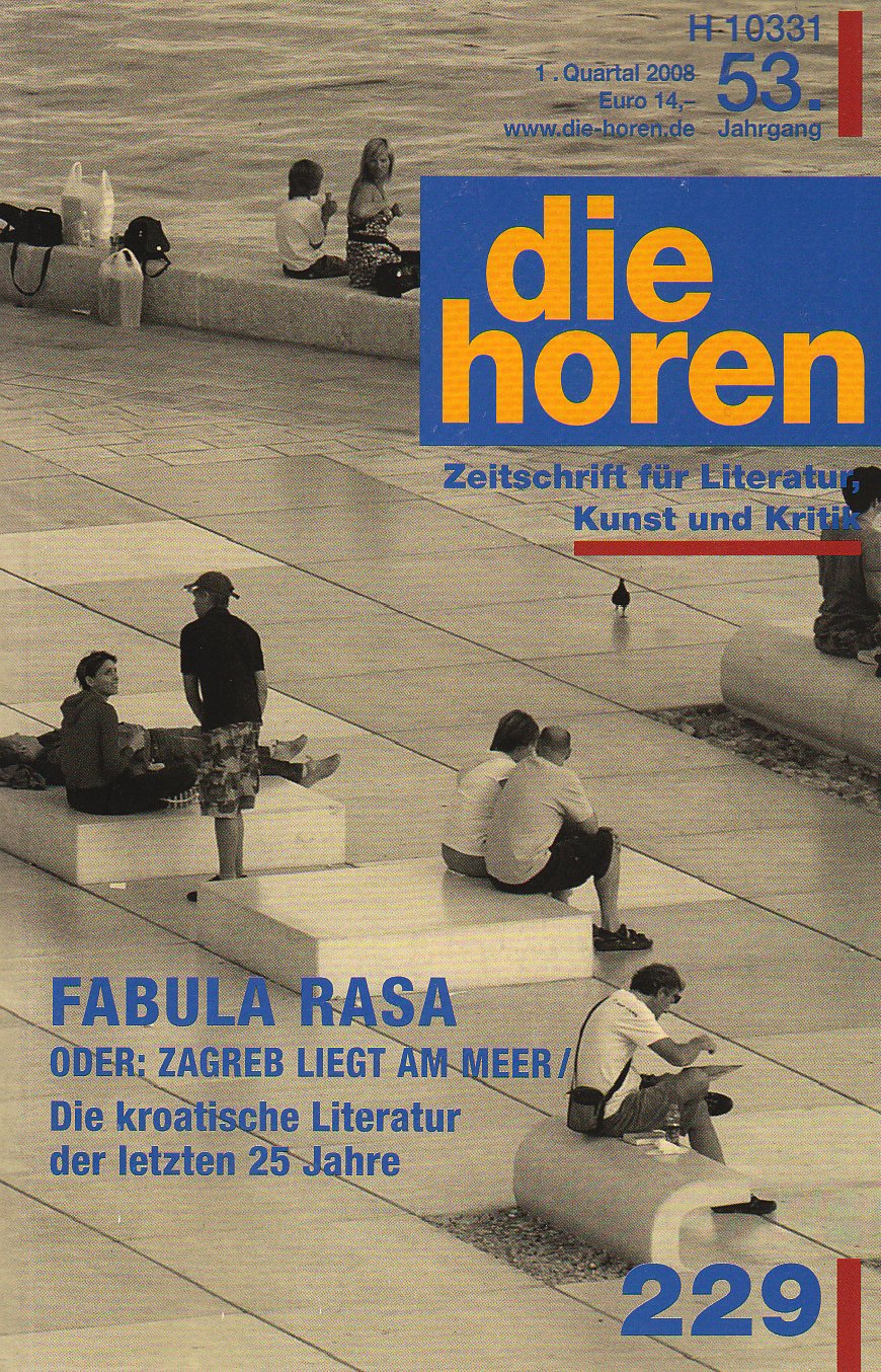 die horen - Zeitschrift für Literatur, Kunst und Kritik: Fabula Rasa oder: Zagreb liegt am Meer/ Die kroatische Literatur der letzten 25 Jahre (die horen-Literaturzeitschrift) Essays & Short Stories