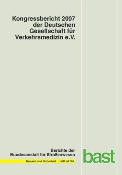 Kongressbericht 2007 der deutschen Gesellschaft für Verkehrsmedizin e. V.: 34. Kongress (Mensch und Sicherheit) Medicine