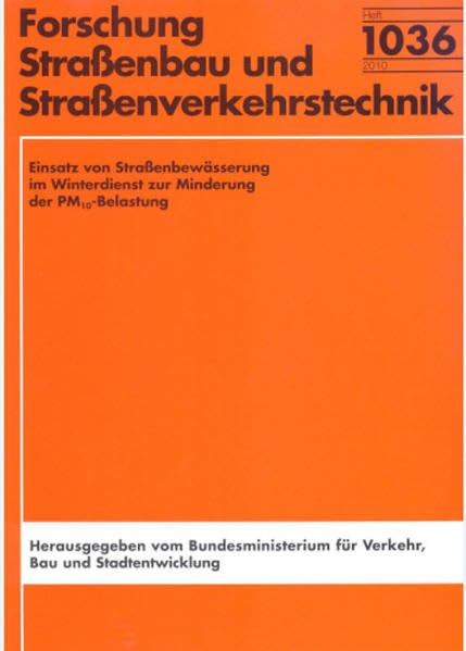Einsatz von Straßenbewässerung im Winterdienst zur Minderung der PM10-Belastung (Forschung - Strassenbau und Verkehrstechnik) Business & Technology