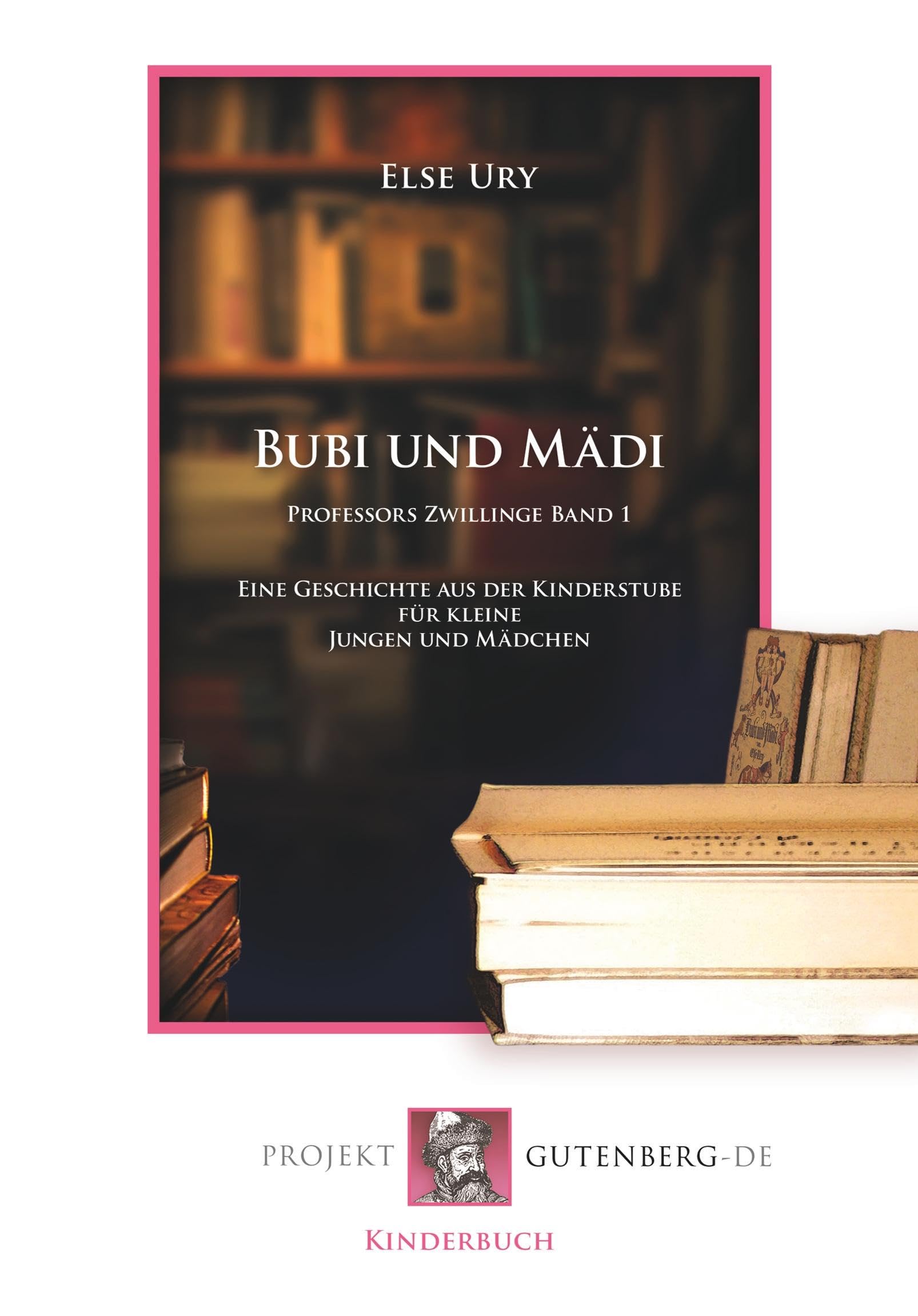 Bubi und Mädi: Professors Zwillinge Band 1: Eine Geschichte aus der Kinderstube für kleine Jungen und Mädchen Novels & Short Stories