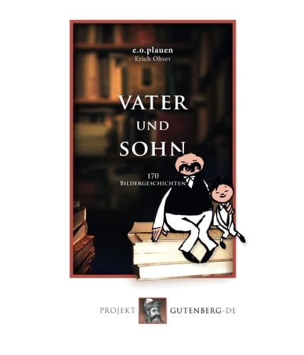 Vater und Sohn: 170 Bildergeschichten Art & Literature
