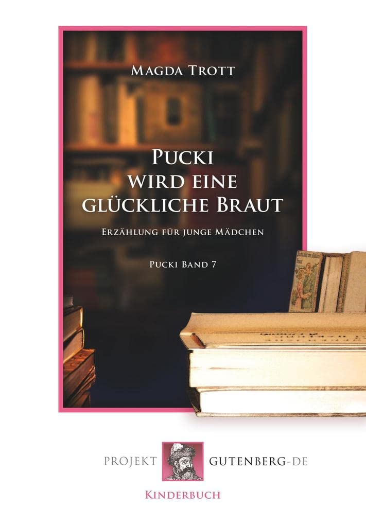 Pucki wird eine glückliche Braut: Pucki Band 7: Pucki Band 7. Eine Erzählung für junge Mädchen Fantasy & Sci-Fi