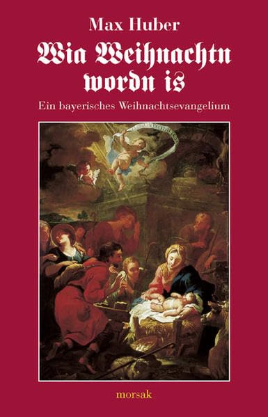 Wia Weihnachtn wordn is: Ein bayerisches Weihnachtsevangelium Religion & Esotericism