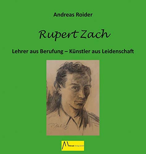 Rupert Zach: Lehrer aus Berufung - Künstler aus Leidenschaft Art & Literature
