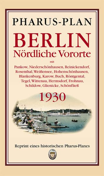 Pharus-Plan Berlin Nördliche Vororte 1930: mit Pankow, Niederschönhausen, Reinickendorf, Rosenthal, Weißensee, Hohenschönhausen, Blankenburg, Karow, ... Reprint eines historischen Pharus-Planes. Leisure, Home & Garden