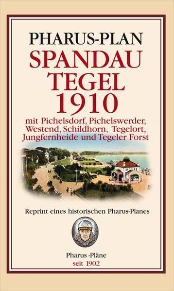 Pharus-Plan Spandau-Tegel 1910: mit Pichelsdorf, Pichelswerder, Westend, Schildhorn, Tegelort, Jungfernheide und Tegeler Forst Leisure, Home & Garden