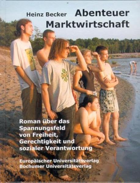 Abenteuer Marktwirtschaft: Roman über das Spannungsfeld von Freiheit, Gleichheit und sozialer Gerechtigkeit Politics & History