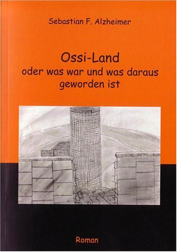 Ossi-Land: oder was war und was daraus geworden ist Books