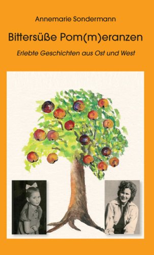 Bittersüße Pom(m)eranzen: Erlebte Geschichten aus Ost und West Books