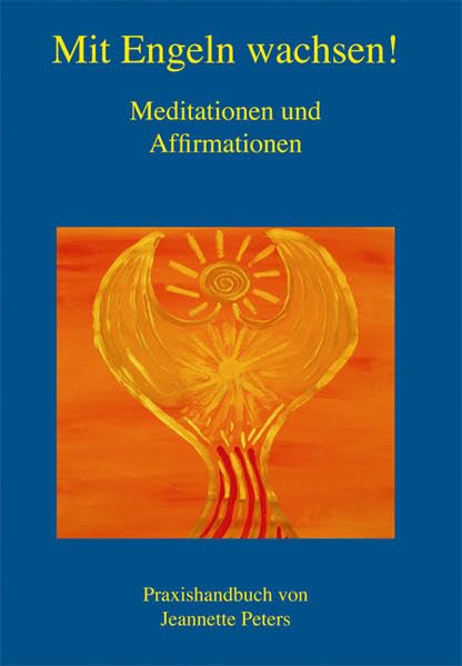 Wachsen mit Engeln: Meditationen und Affirmationen Essays & Short Stories