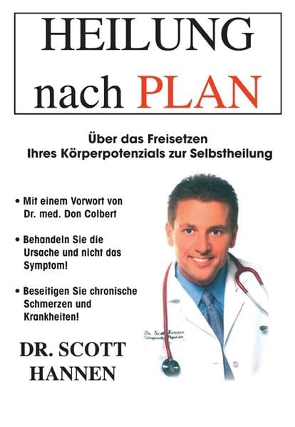 Dr. Scott Hannen: Heilung nach PLAN: Über das Freisetzen Ihres Körperpotentials zur Selbstheilung Classics
