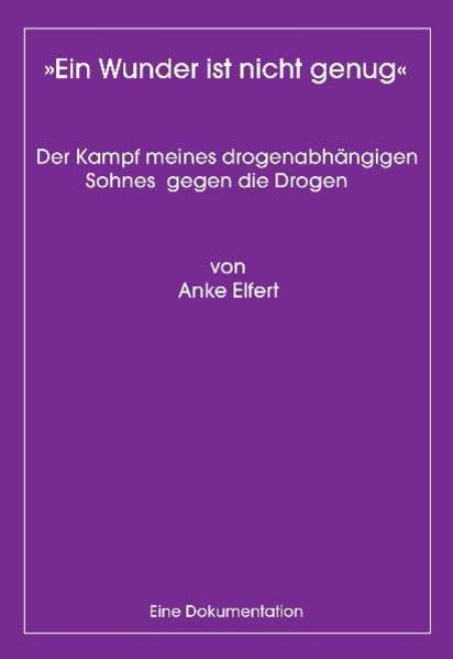 Ein Wunder ist nicht genug: Der Kampf meines drogenabhängigen Sohnes gegen die Drogen Classics
