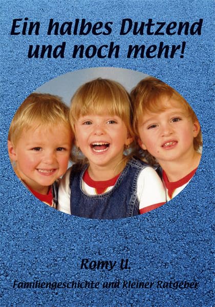 Ein halbes Dutzend und noch mehr. Familiengeschichte und kleiner Ratgeber Classics