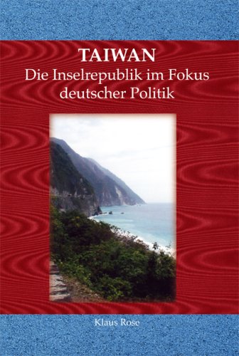 TAIWAN: Die Inselrepublik im Fokus deutscher Politik Politics & History
