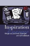 Inspiration: Wege zu positiver Energie am Schreibtisch (Dolce) Lifestyle