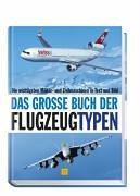 Das grosse Buch der Flugzeugtypen: Die wichtigsten Militär- und Zivilmaschinen in Text und Bild (Sconto) Business & Technology