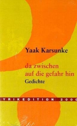 da zwischen / auf die Gefahr hin Poetry