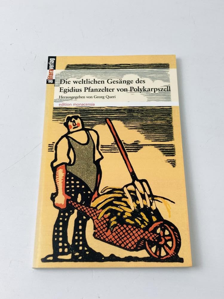 Die weltlichen Gesänge des Egidius Pfanzelter von Polykarpszell Poetry