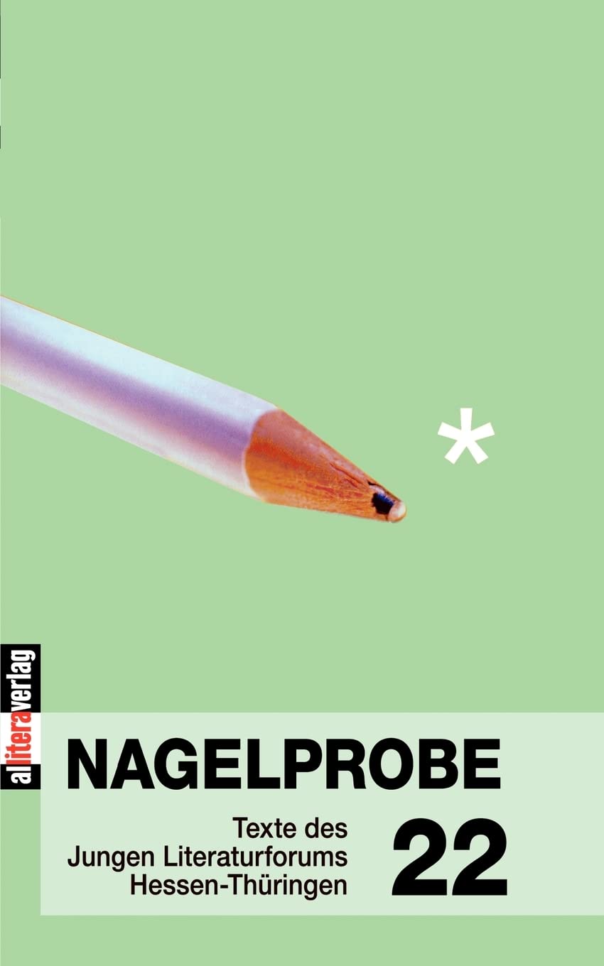 Nagelprobe 22: Texte des Jungen Literaturforums Hessen-Thüringen Contemporary literature