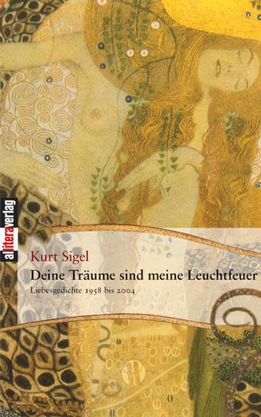 Deine Träume sind meine Leuchtfeuer: Liebesgedichte 1958 bis 2004: Liebesgedichte 1958 bis 2004, hochdeutsch & hessisch. Nachw. v. Peter Jokostra (Allitera Verlag) Poetry