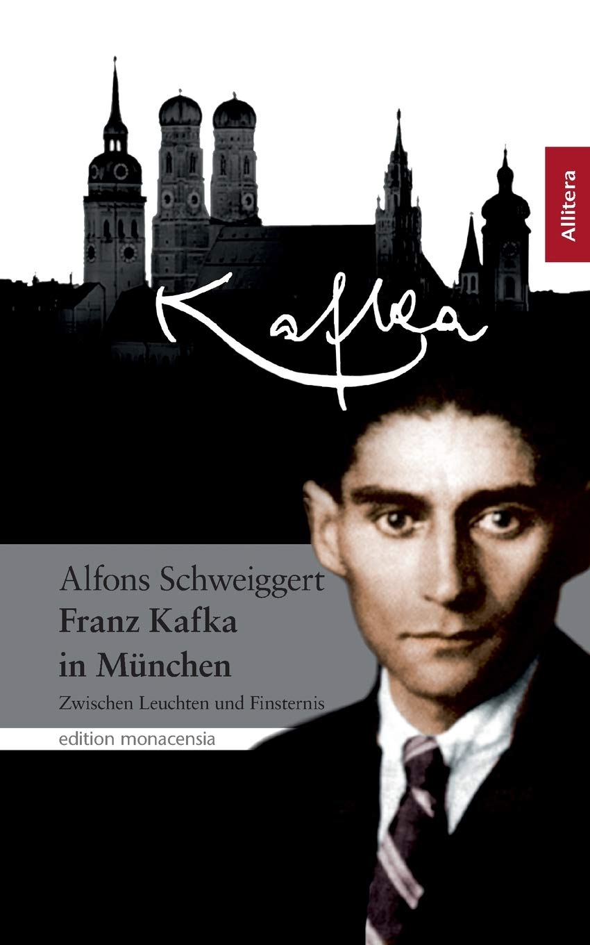 Kafka in München: Zwischen Leuchten und Finsternis (edition monacensia) Art & Literature