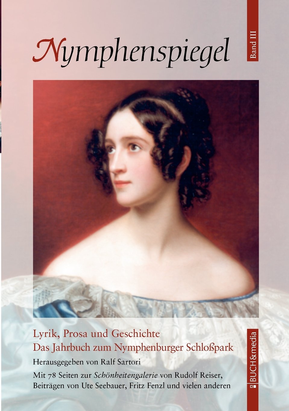 Nymphenspiegel Band 3: Lyrik, Prosa und Geschichte: Lyrik, Prosa und Geschichte - Das Jahrbuch zum Nymphenburger Schlosspark. Band III Contemporary literature Books