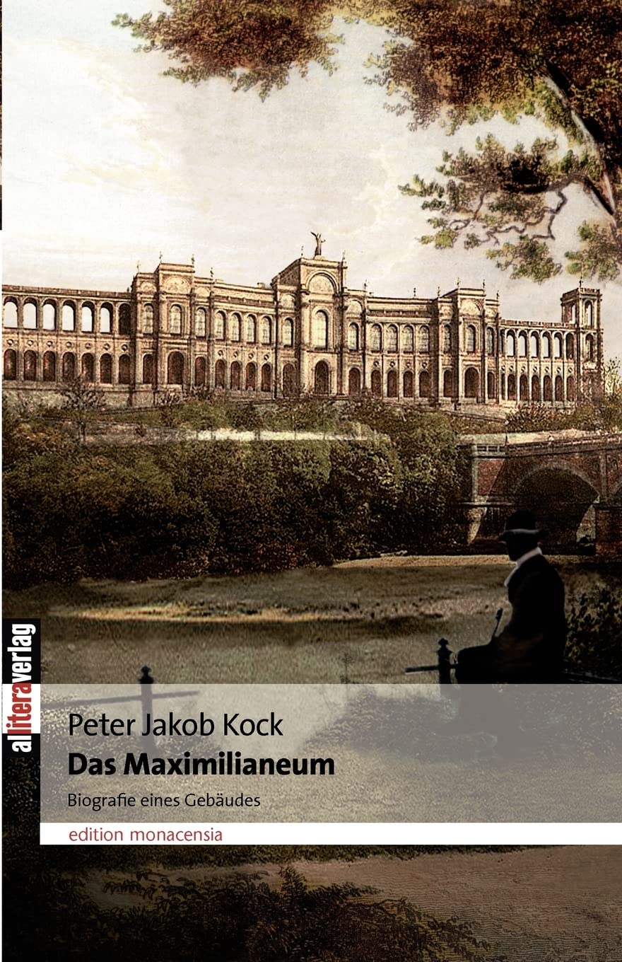 Das Maximilianeum: Biografie eines Gebäudes (edition monacensia) Memories