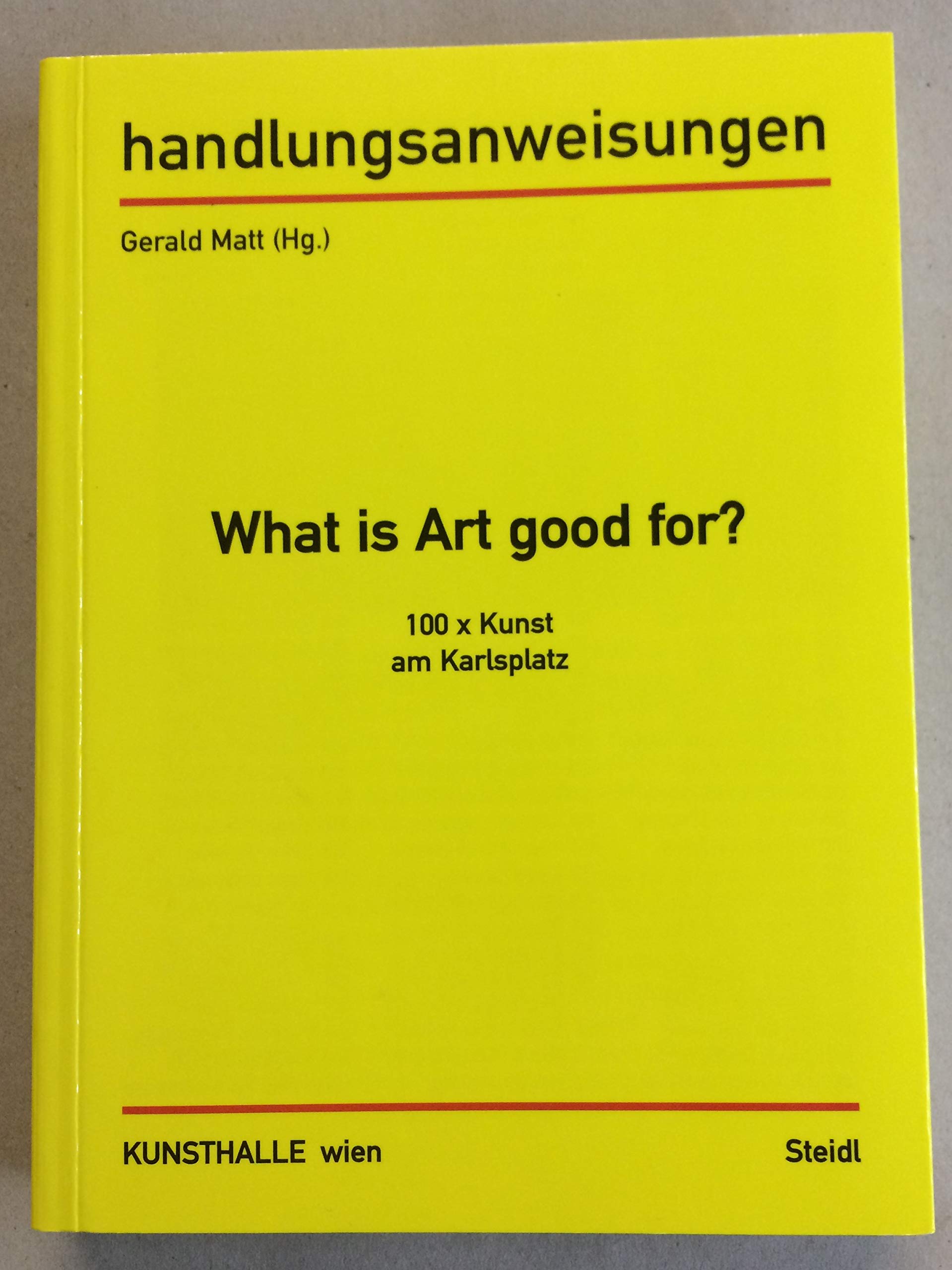 Handlungsanweisungen / What is Art good for? / 100 x Kunst am Karlsplatz book